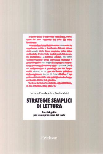 Strategie semplici di lettura. Esercizi guida per la comprensione del testo di Luciana Ferraboschi, Nadia Meini edito da Centro Studi Erickson