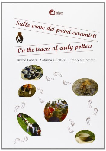 Sulle orme dei primi ceramisti-On the traces of early potters di Bruno Fabbri, Sabrina Gualtieri, Francesca Amato edito da CNR Edizioni