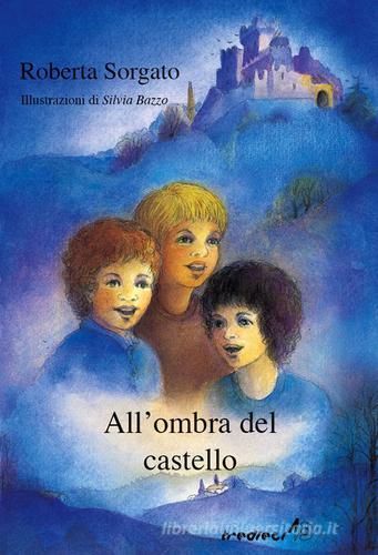 All'ombra del castello di Roberta Sorgato edito da Tredieci