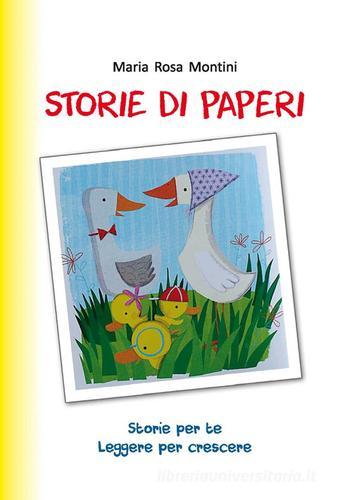 Storie di paperi. Storie per te . Leggere per crescere di Maria Rosa Montini edito da Edizioni Fabbri Modigliana
