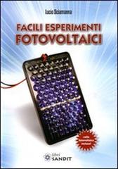 Facili esperimenti fotovoltaici di Lucio Sciamanna edito da Sandit Libri