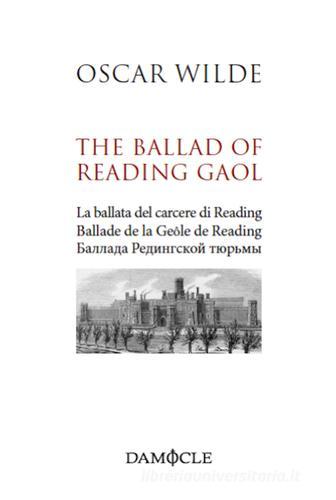 The ballad of Reading Gaol. Ediz. multilingue di Oscar Wilde edito da Damocle