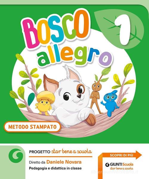 Bosco allegro. Metodo stampato. Con Primi giorni, Metodo, Quaderno del Corsivo, Letture e Grammatica, Matematica con Quaderno degli esercizi, Storia, Geografia, Scie vol. 1 edito da Giunti Scuola