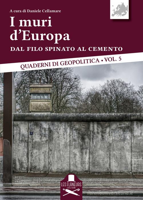 I muri d'Europa. Dal filo spinato al cemento edito da Les Flâneurs Edizioni