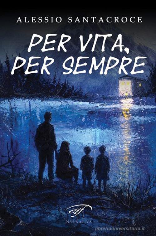 Per vita, per sempre di Alessio Santacroce edito da Il Foglio Letterario Edizioni