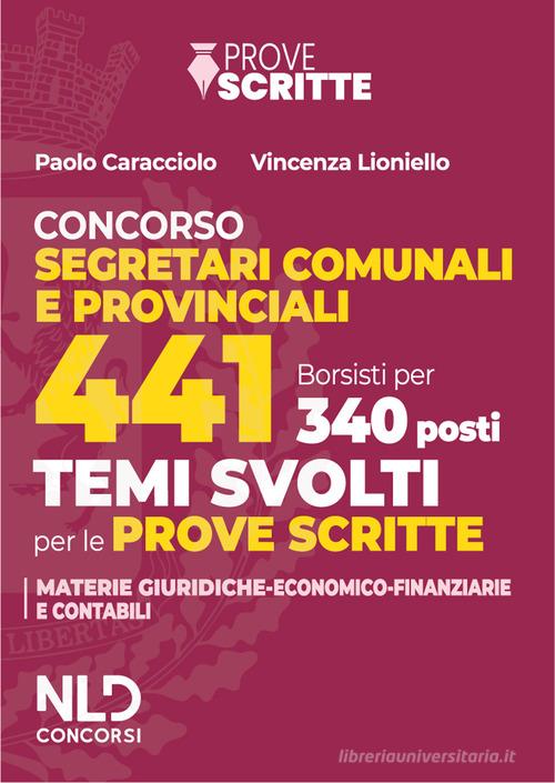 Manuale 441 segretari comunali e provinciali per le prove scritte 2025. Con tracce su argomenti di carattere giuridico e di carattere economico-finanziario edito da Nld Concorsi