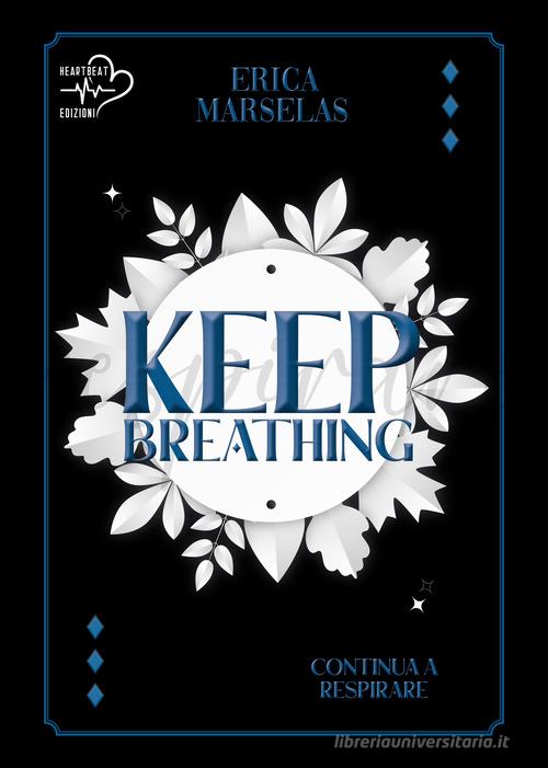 Keep breathing di Erica Marselas edito da Heartbeat