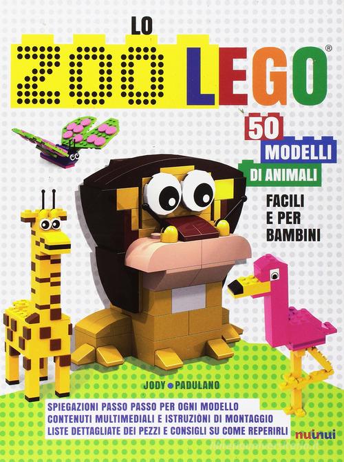 Lo zoo Lego. 50 modelli di animali facili e per bambini di Jody Padulano edito da Nuinui