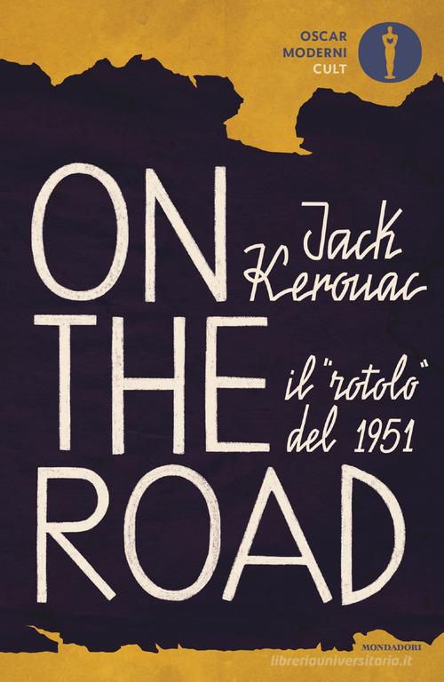 On the road. Il «rotolo» del 1951 di Jack Kerouac edito da Mondadori