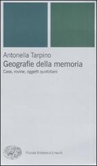 Geografie della memoria. Case, rovine, oggetti quotidiani di Antonella Tarpino edito da Einaudi