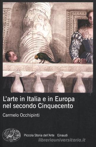 L' arte in Italia e in Europa nel secondo Cinquecento di Carmelo Occhipinti edito da Einaudi