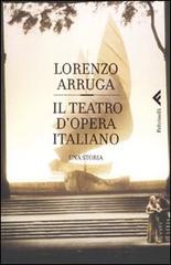Il teatro d'opera italiano di Lorenzo Arruga edito da Feltrinelli