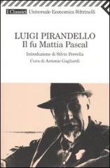 Il fu Mattia Pascal di Luigi Pirandello edito da Feltrinelli