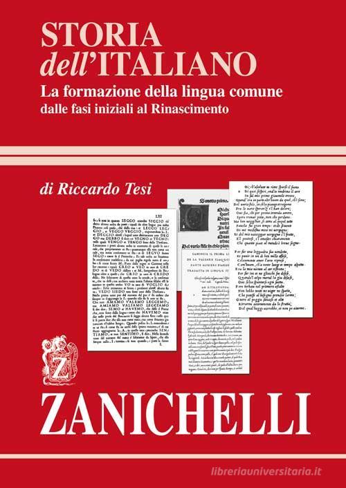 Storia dell'italiano. La formazione della lingua comune di Riccardo Tesi edito da Zanichelli