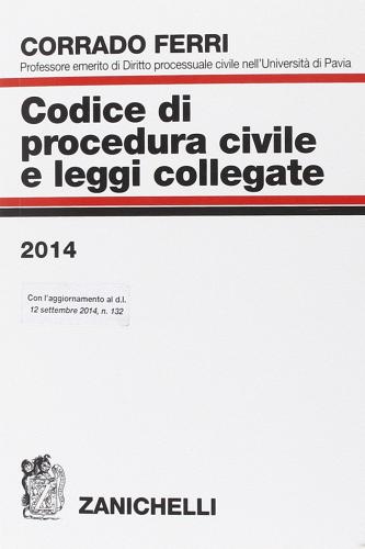 Codice di procedura civile e leggi collegate 2014 di Corrado Ferri edito da Zanichelli