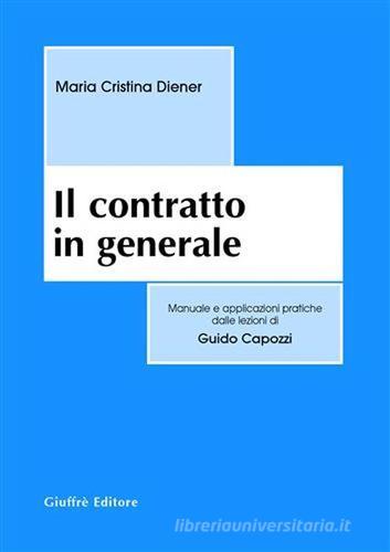 Il contratto in generale di M. Cristina Diener edito da Giuffrè