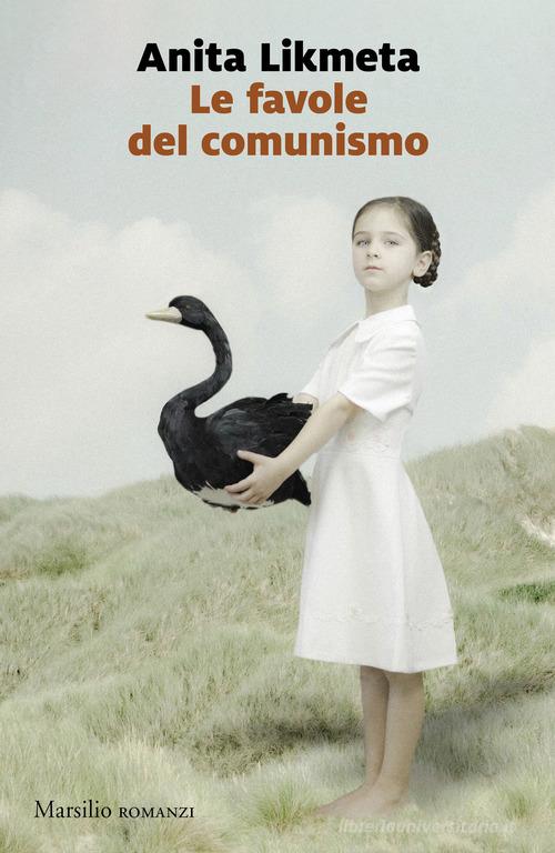Libro Le favole del comunismo di Anita Likmeta Romanzi e racconti di Marsilio
