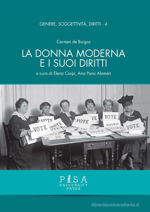 La donna moderna e i suoi diritti di Carmen de Burgos edito da Pisa University Press