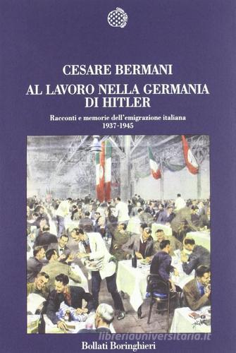 Al lavoro nella Germania di Hitler di Cesare Bermani edito da Bollati Boringhieri