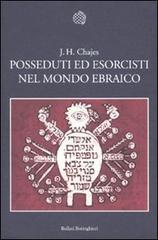Posseduti ed esorcisti nel mondo ebraico di J. H. Chajes edito da Bollati Boringhieri