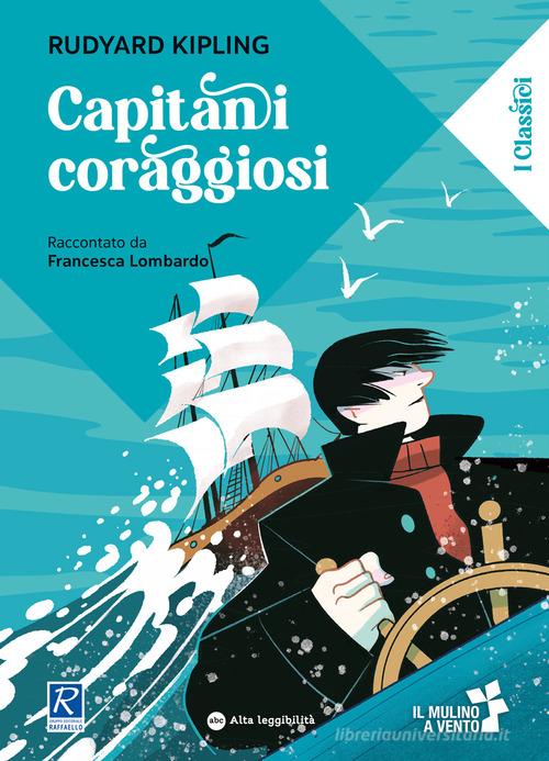 Capitani coraggiosi raccontato da Francesca Lombardo. Ediz. a colori di Rudyard Kipling edito da Il Mulino a Vento