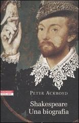 Shakespeare. Una biografia di Peter Ackroyd edito da Neri Pozza