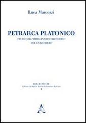 Petrarca platonico. Studi sull'immaginario filosofico del canzoniere di Luca Marcozzi edito da Aracne