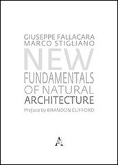 New fundamntals of natural architecture di Giuseppe Fallacara, Marco Stigliano edito da Aracne