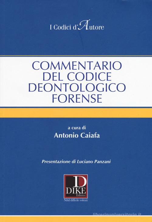 Commentario del codice deontologico forense edito da Dike Giuridica
