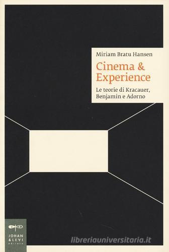 Cinema & esperience. Le teorie di Kracauer, Benjamin e Adorno di Miriam Bratu Hansen edito da Johan & Levi