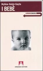 I bebè di Mylène Hubin-Gayte edito da Armando Editore