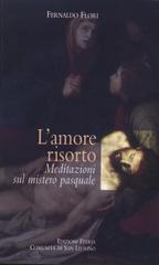 L' amore risorto. Meditazioni sul mistero pasquale di Fernaldo Flori edito da Città Ideale