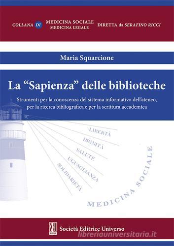 La «Sapienza» delle biblioteche. Strumenti per la conoscenza del sistema informatico dell'Ateneo, per la ricerca bibliografica e per la scrittura accademica di Maria Squarcione edito da SEU