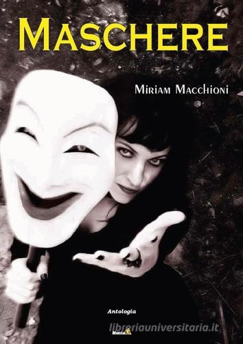 Maschere di Miriam Macchioni edito da Montag