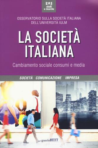 La società italiana. Cambiamento sociale, consumi e media edito da Guerini Next