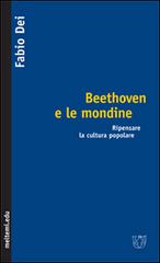 Beethoven e le mondine. Ripensare la cultura popolare di Fabio Dei edito da Booklet Milano