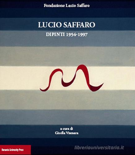 Lucio Saffaro. Dipinti 1954-1997 edito da Bononia University Press