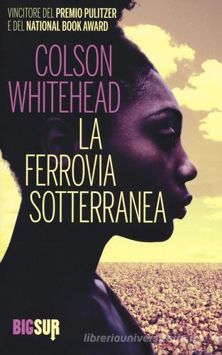 La ferrovia sotterranea di Colson Whitehead edito da Sur