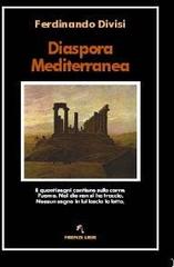 Diaspora mediterranea di Ferdinando Divisi edito da Firenze Libri