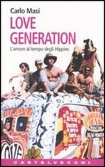 Love Generation. L'amore al tempo degli hippies di Carlo Masi edito da Castelvecchi