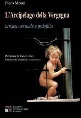 L'arcipelago della vergogna. Turismo sessuale e pedofilia di Piero Monni edito da Edizioni Univ. Romane