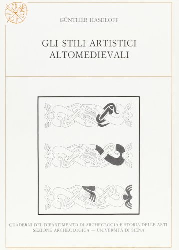 Gli stili artistici altomedievali di Haseloff Günther edito da All'Insegna del Giglio