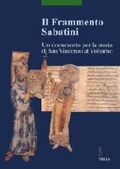 Il frammento Sabatini. Un documento per la storia di San Vincenzo al Volturno edito da Viella