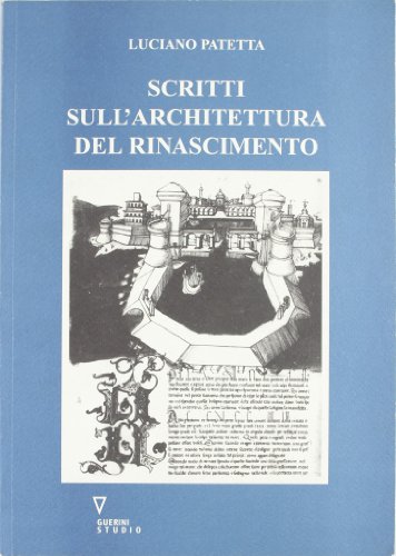 Scritti sull'architettura del Rinascimento di Luciano Patetta edito da Guerini e Associati
