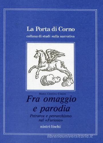 Fra omaggio e parodia. Petrarca e petrarchismo nel «Furioso» di Maria Cristina Cabani edito da Nistri-Lischi