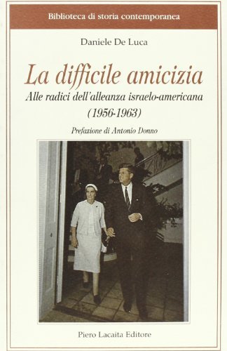 Alle radici dell'alleanza israelo americana 1956-1963 di Daniele De Luca edito da Lacaita