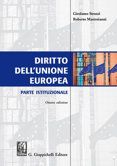 Diritto dell'Unione Europea. Parte istituzionale di Girolamo Strozzi, Roberto Mastroianni edito da Giappichelli