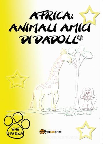 Africa: animali amici di Dadoll® di Pamela Tinti edito da Youcanprint