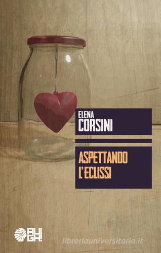 Aspettando l'eclissi di Elena Corsini edito da Augh!