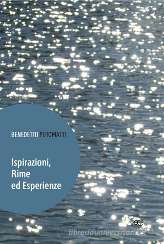 Ispirazioni, rime ed esperienze di Benedetto Putomatti edito da Europa Edizioni
